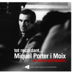 Tot recordant... Miquel Porter i Moix, un home polifacètic
