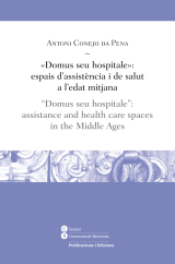 «Domus seu hospitale»: espais d’assistència i de salut a l’edat mitjana / “Domus seu hospitale”: assistance and health care spaces in the Middle Ages