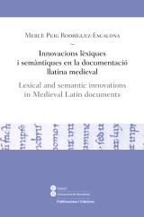 Innovacions lèxiques i semàntiques en la documentació llatina medieval / Lexical and semantic innovations in Medieval Latin documents