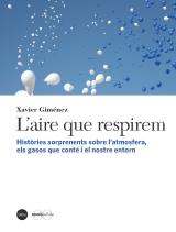 Aire que respirem, L’. Històries sorprenents sobre l’atmosfera, els gasos que conté i el nostre entorn