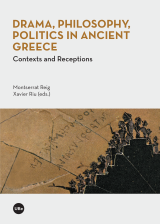 Drama, Philosophy, Politics in Ancient Greece. Contexts and Receptions