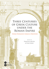 Three Centuries of Greek Culture under the Roman Empire. Homo Romanus Graeca Oratione