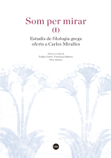 Som per mirar (I). Estudis de filologia grega oferts a Carles Miralles