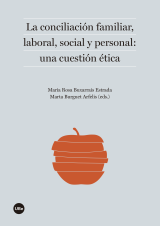 Conciliación familiar, laboral, social y personal: una cuestión ética, La.