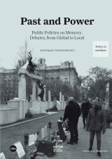 Past and Power: Public Policies on Memory. Debates, from Global to Local (eBook)