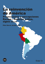 Reinvención de América, La. Proyecciones y percepciones Europa-América Latina, siglos XIX-XX