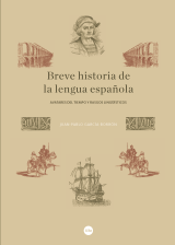 Breve historia de la lengua española. Avatares del tiempo y rasgos lingüísticos