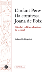 Infant Pere i la comtessa Joana de Foix, L’. Rituals i política al voltant de la mort