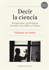 Decir la ciencia. Divulgación y periodismo científico de Galileo a Twitter (2.ª edición) (eBook)