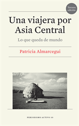 Una viajera por Asia Central. Lo que queda de mundo (4.ª edición) (eBook)