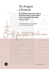 De Aragón a Venecia. El «Llibre major de comerç de llana blanca amb Itàlia» de la compañía Torralba (1433-1434) (eBook)