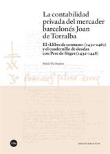 contabilidad privada del mercader barcelonés Joan de Torralba, La. El «Llibre de comtans» (1430-1460) y el cuadernillo de deudas con Pere de Sitges (1432-1448)
