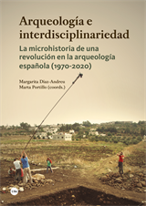 Arqueología e interdisciplinariedad. La microhistoria de una revolución en la arqueología española (1970-2020)